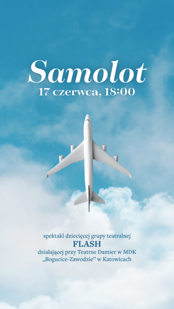 Plakat. W centrum fotografia samolotu od dołu na tle niebieskiego, lekko zachmurzonego nieba. powyżej tytuł: Samolot i data: 17.06.2025, godz. 18:00. Pod obrazkiem napis: Grupa Teatralna Flash.